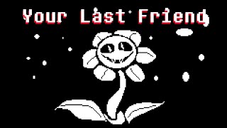 Undertale: Your Last Friend - A Conceptualized Genocide Run Flowey Battle Theme (Original)
