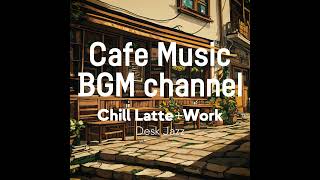 Cafe Music BGM channel - Desk Jazz (Official Music Video)