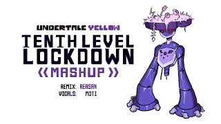 TENTH LEVEL LOCKDOWN [mashup] | Undertale Yellow