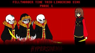 Fell! Murder Time Trio: Lingering Sins - Phase 1: HYPERSINEMIA