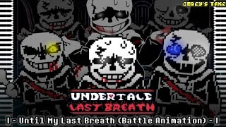 Undertale - Last Breath | Phase 4 - Until My Last Breath (Corey's Take) | Battle Animation