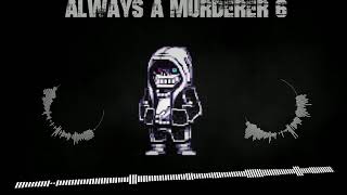 [Dusttale: Last Genocide] Always a Murderer VI [Official] [+MIDI]