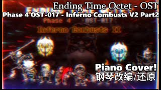 【Ending Time Octet】Phase 4 Inferno Combusts Part2 Piano Cover!【+Mscz,Midi,Pdf】