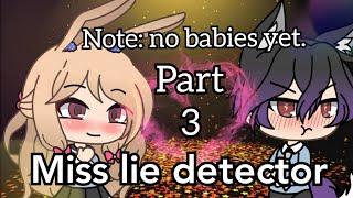 [GLMM] Miss lie detector part 3 (Gacha life)