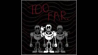 AleAtorio2 - TOO FAR - Papyrus Has Gone Too Far Teralazing take