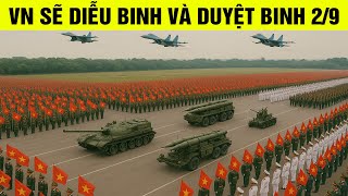 Việt Nam chơi lớn tổ chức cả diễu binh và duyệt binh dịp 2/9